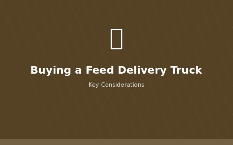 Buying a bulk feed delivery truck guide