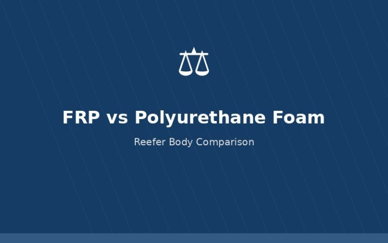 FRP vs polyurethane foam comparison reefer body